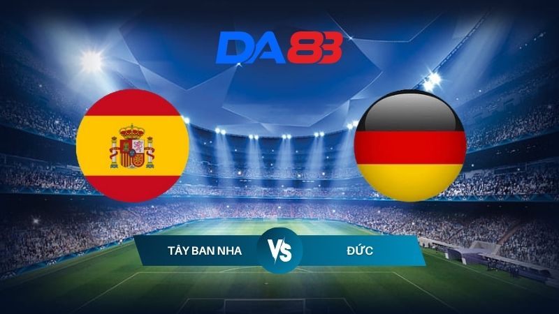 Nhận định soi kèo Tây Ban Nha vs Đức 23h00 ngày 05/07/2024 – Euro 2024  DA88