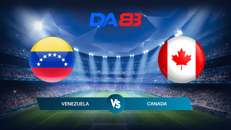 Nhận định soi kèo Venezuela vs Canada 08h00 ngày 06/07/2024 – Copa America  DA88