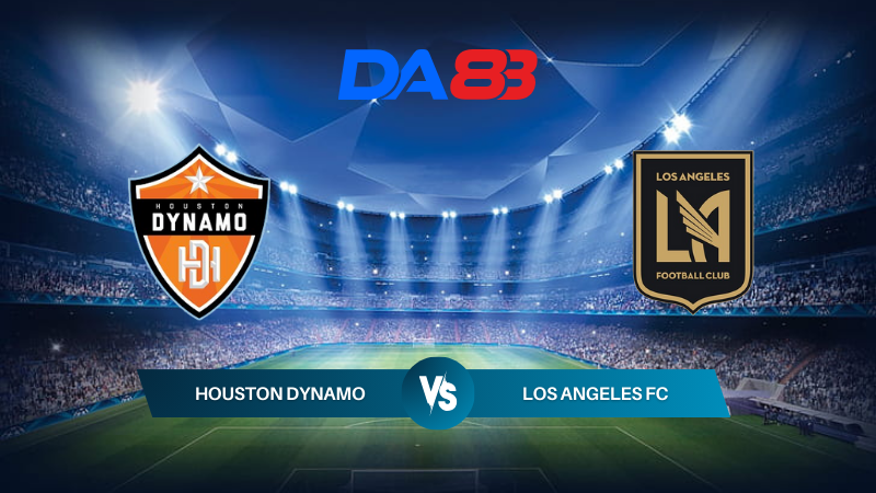 Nhận định soi kèo Houston Dynamo vs Los Angeles FC 07h30 ngày 08/07/2024 – Nhà Nghề Mỹ DA88