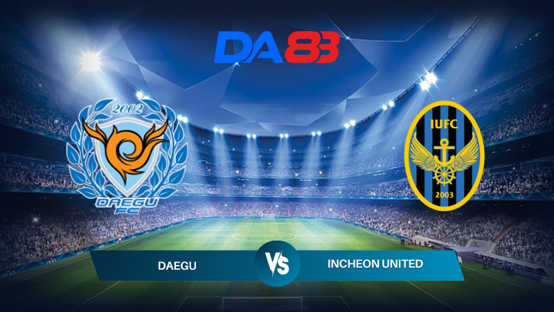 Nhận định soi kèo Daegu vs Incheon United 17h30 ngày 09/07/2024 – VĐQG Hàn Quốc  DA88