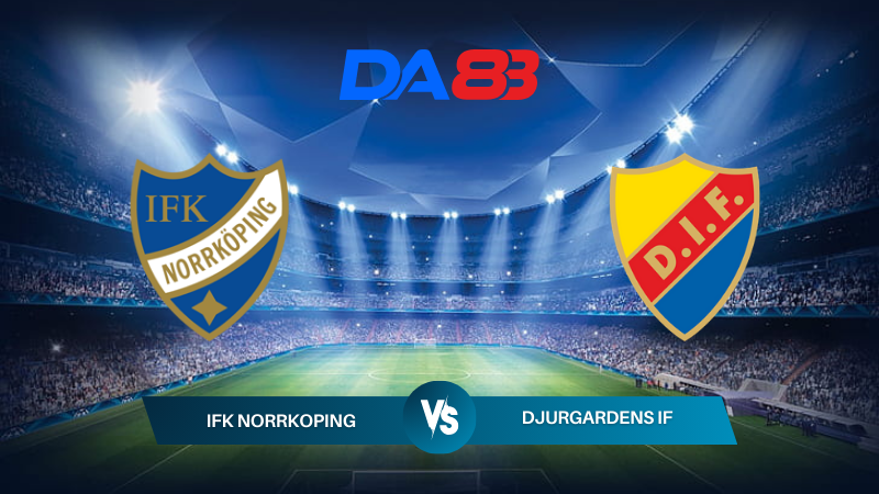 Nhận định soi kèo IFK Norrkoping vs Djurgardens IF 00h00 ngày 09/07/2024 – VĐQG Thụy Điển DA88