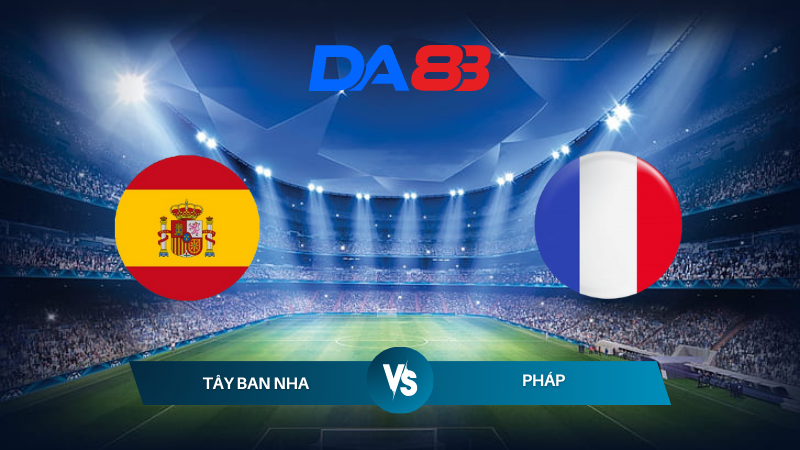 Nhận định soi kèo Tây Ban Nha vs Pháp 02h00 ngày 10/07/2024 – Euro 2024 DA88