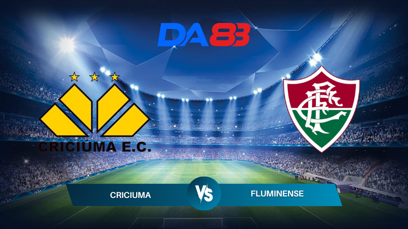 Nhận định soi kèo Criciuma vs Fluminense 06h00 ngày 12/07/2024 - VĐQg Brazil DA88