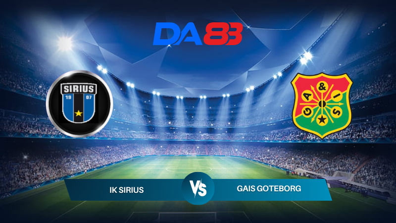 Nhận định soi kèo IK Sirius vs GAIS Goteborg 22h30 ngày 13/07/2024 – VĐQG Thụy Điển  DA88