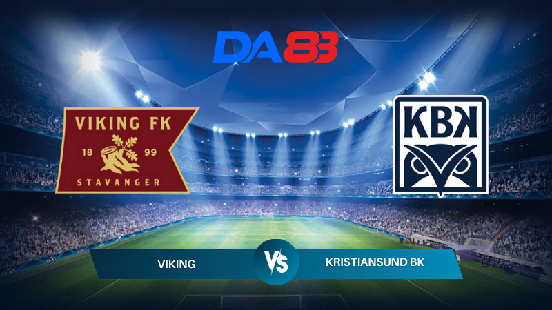 Nhận định soi kèo Viking vs Kristiansund BK 22h00 ngày 13/07/2024 – VĐQG Na Uy  DA88