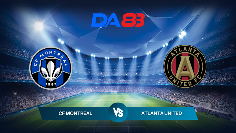 Nhận định soi kèo CF Montreal vs Atlanta United 06h30 14/07/2024 – Nhà nghề Mỹ DA88