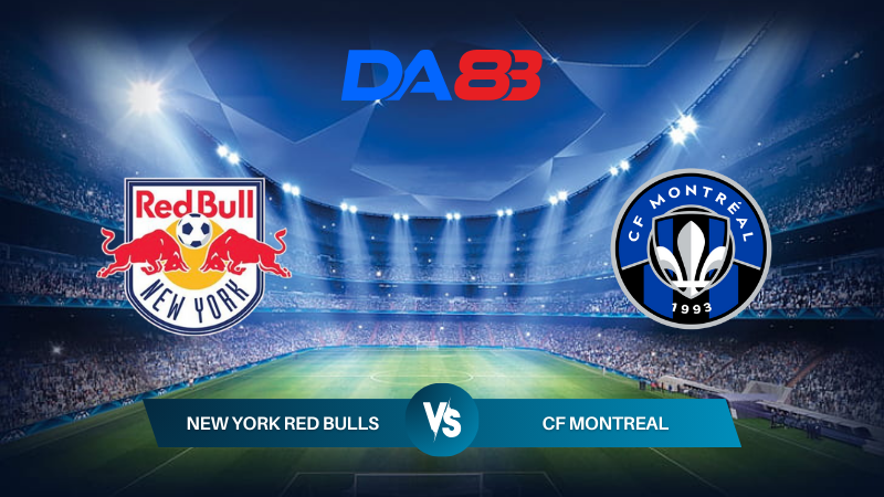 Nhận định soi kèo New York Red Bulls vs CF Montreal 06h30 ngày 18/07/2024 – Nhà nghề Mỹ DA88