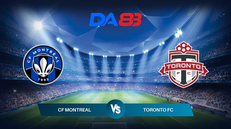 Nhận định soi kèo CF Montreal vs Toronto FC 06h30 ngày 21/07/2024 – Nhà nghề Mỹ DA88