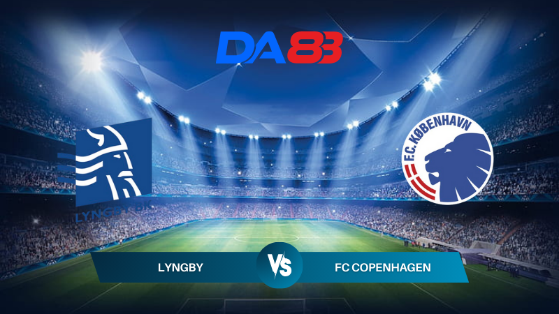 Nhận định soi kèo Lyngby vs FC Copenhagen 00h00 ngày 23/07/2024 - VĐQG Đan Mạch DA88