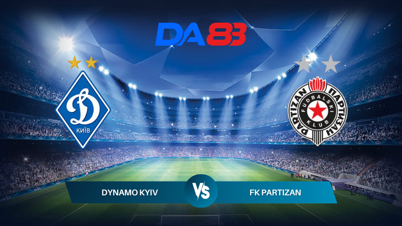 Nhận định soi kèo Dynamo Kyiv vs FK Partizan 01h00 ngày 24/07/2024 – Vòng loại Champions League DA88