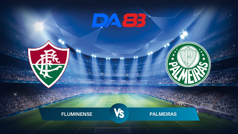 Nhận định soi kèo Fluminense vs Palmeiras 07h30 ngày 25/07/2024 – VĐQG Brazil DA88