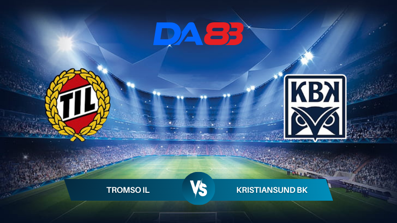 Nhận định soi kèo Tromso IL vs Kristiansund BK 22h00 ngày 28/07/2024 – VĐQG Na Uy DA88