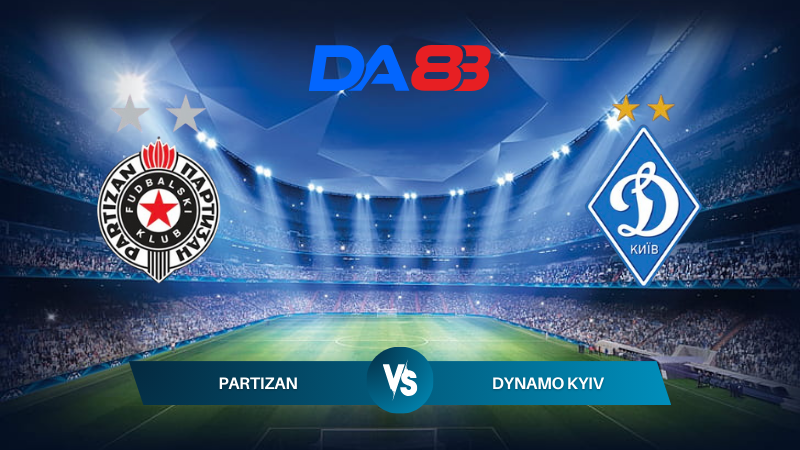 Nhận định soi kèo Partizan vs Dynamo Kyiv 01h00 ngày 01/08/2024 – Vòng loại Champions League DA88