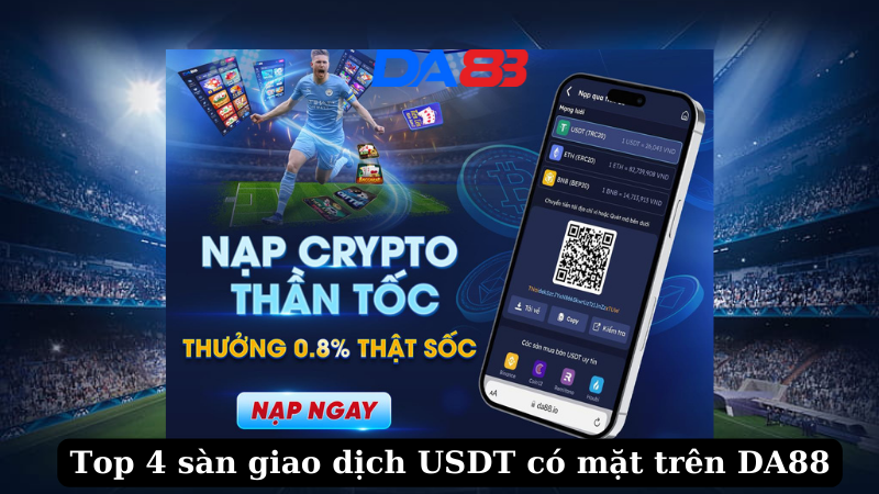 Giới thiệu top 4 sàn giao dịch USDT có mặt trên DA88  DA88