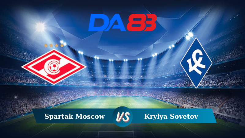 Nhận định soi kèo Spartak Moscow vs Krylya Sovetov 00h00 ngày 06/08/2024 – VĐQG Nga  DA88