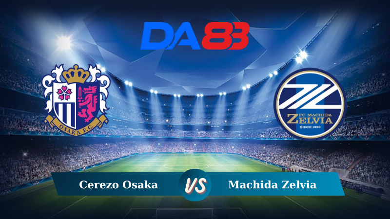 Nhận định soi kèo Cerezo Osaka vs Machida Zelvia 17h00 ngày 07/08/2024 – VĐQG Nhật Bản DA88