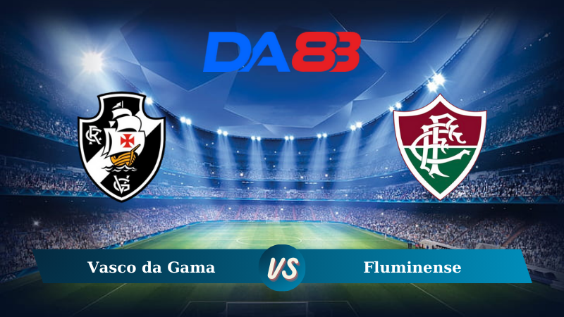 Nhận định soi kèo Vasco da Gama vs Fluminense 07h30 ngày 11/08/2024 – VĐQG Brazil DA88