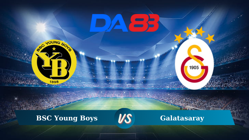 Nhận định soi kèo BSC Young Boys vs Galatasaray 02h00 ngày 22/08/2024 – Vòng loại Champions League  DA88