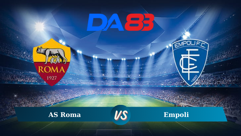 Nhận định soi kèo AS Roma vs Empoli 01h45 ngày 26/08/2024 – Serie A  DA88