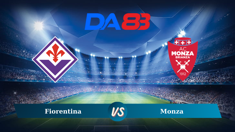 Nhận định soi kèo Fiorentina vs Monza 23h30 ngày 01/09/2024 – Serie A DA88