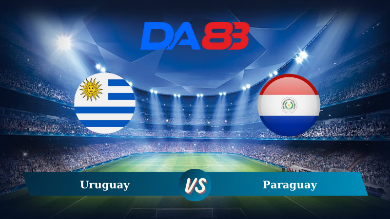 Nhận định soi kèo Uruguay vs Paraguay 06h30 ngày 07/09/2024 – Vòng loại World Cup 2026 DA88