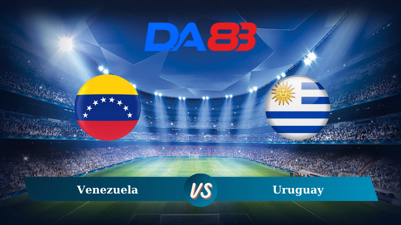 Nhận định soi kèo Venezuela vs Uruguay 05h00 ngày 11/09/2024 – Vòng loại World Cup 2026 DA88