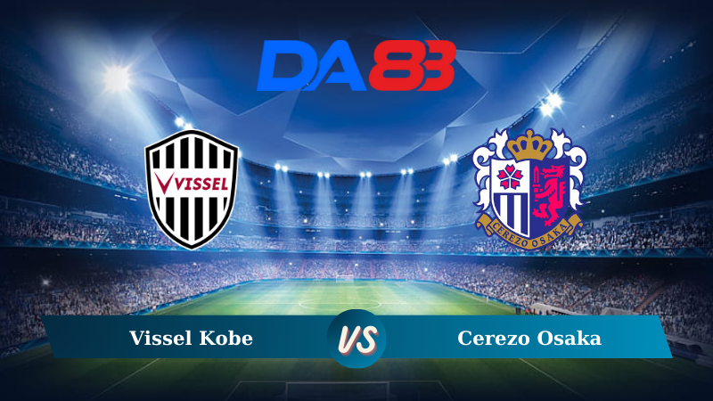 Nhận định soi kèo Vissel Kobe vs Cerezo Osaka 17h00 ngày 13/09/2024 - VĐQG Nhật Bản 2024 DA88