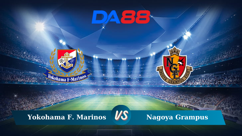 Nhận định soi kèo Yokohama F. Marinos vs Nagoya Grampus 17h00 ngày 09/10/2024 - Cúp Liên Đoàn Nhật Bản DA88