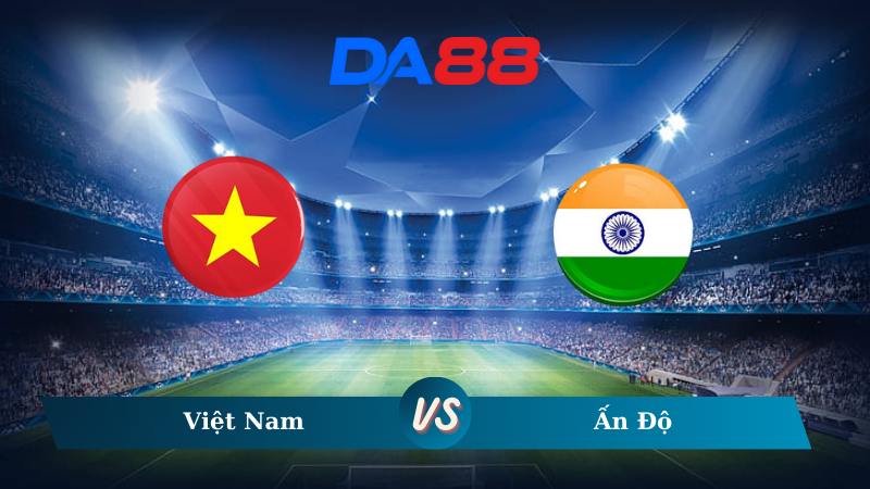 Nhận định soi kèo Việt Nam vs Ấn Độ 18h00 ngày 09/10/2024 – Giao hữu quốc tế DA88