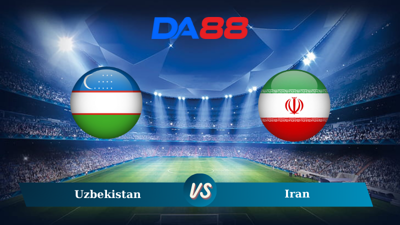 Nhận định soi kèo Uzbekistan vs Iran 21h00 ngày 10/10/2024 – Vòng loại World Cup 2026 DA88