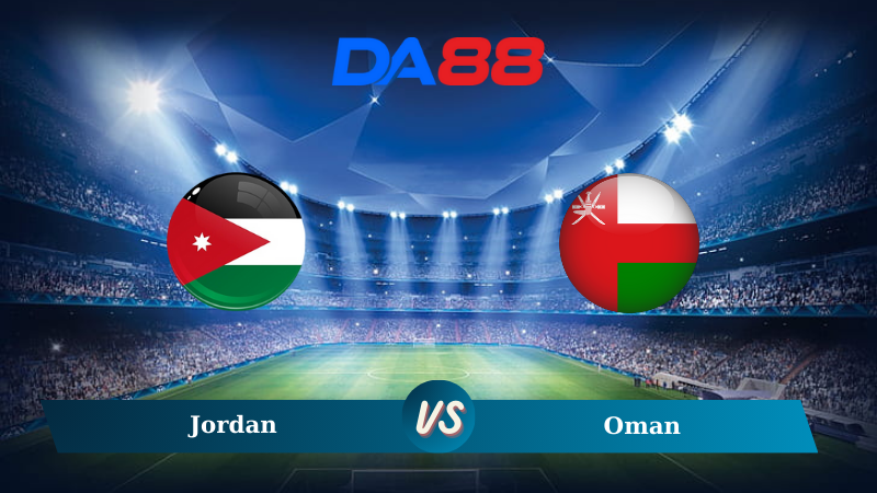 Nhận định soi kèo Jordan vs Oman 23h00 ngày 15/10/2024 – Vòng loại World Cup 2026 DA88