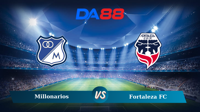 Nhận định soi kèo Millonarios vs Fortaleza FC 08h05 ngày 17/10/2024 - VĐQG Colombia DA88