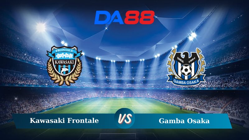 Nhận định soi kèo Kawasaki Frontale vs Gamba Osaka 17h00 ngày 18/10/2024 - VĐQG Nhật Bản DA88