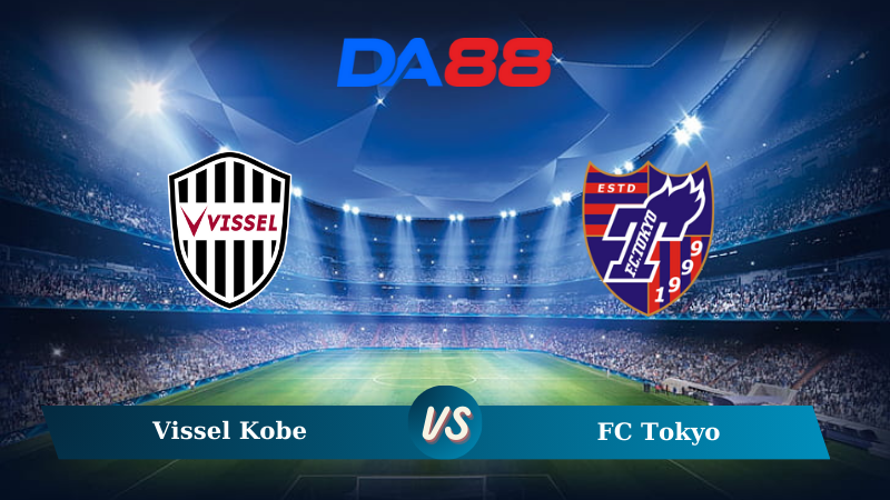 Nhận định soi kèo Vissel Kobe vs FC Tokyo 17h00 ngày 18/10/2024 - VĐQG Nhật Bản DA88