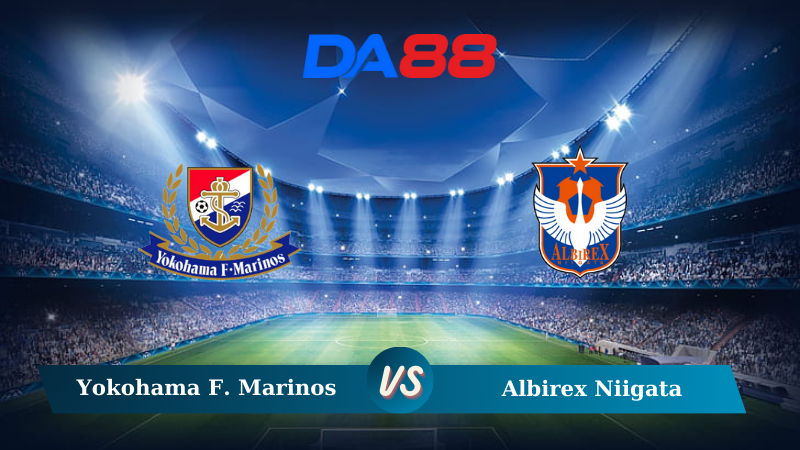 Nhận định soi kèo Yokohama F. Marinos vs Albirex Niigata 17h30 ngày 18/10/2024 - VĐQG Nhật Bản DA88