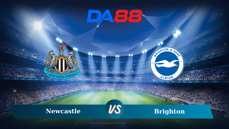 Nhận định soi kèo Newcastle vs Brighton 21h00 ngày 19/10/2024 – Ngoại hạng Anh DA88