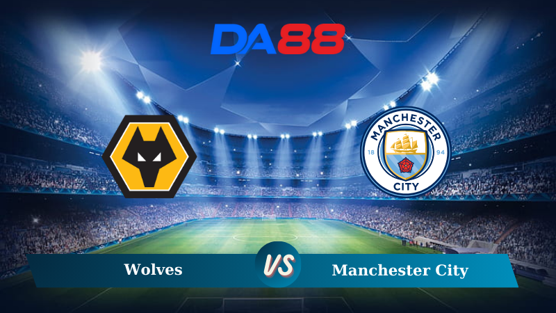 Nhận định soi kèo Wolves vs Manchester City 20h00 ngày 20/10/2024 – Ngoại hạng Anh DA88