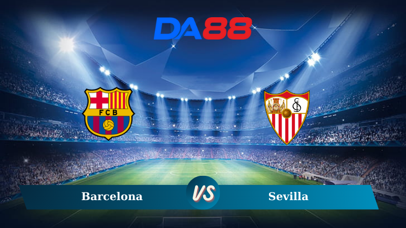 Nhận định soi kèo Barcelona vs Sevilla 02h00 ngày 21/10/2024 – La Liga DA88