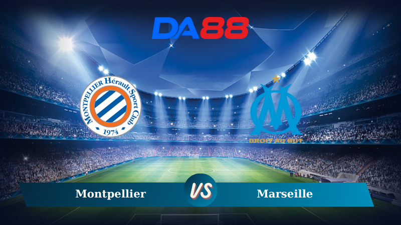 Nhận định soi kèo Montpellier vs Marseille 01h45 ngày 21/10/2024 - Ligue 1 DA88