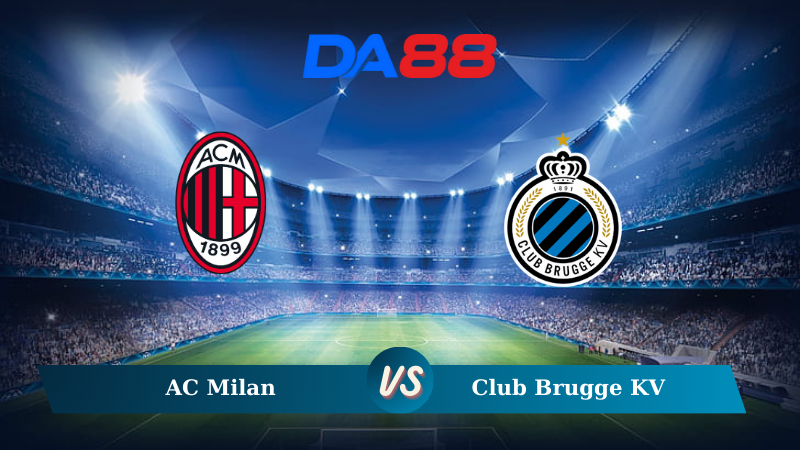 Nhận định soi kèo AC Milan vs Club Brugge KV 23h45 ngày 22/10/2024 – Champions League DA88