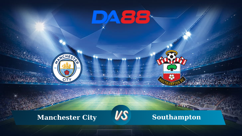 Nhận định soi kèo Manchester City vs Southampton 21h00 ngày 26/10/2024 – Ngoại hạng Anh DA88