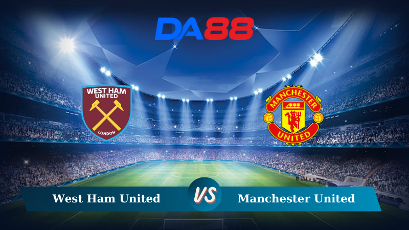 Nhận định soi kèo West Ham United vs Manchester United 21h00 ngày 27/10/2024 – Ngoại hạng Anh DA88