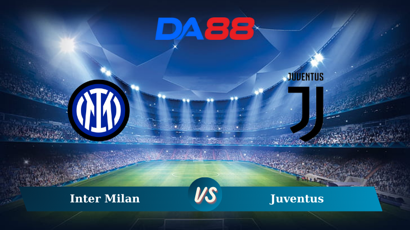 Nhận định soi kèo Inter Milan vs Juventus 00h00 ngày 28/10/2024 – VĐQG Italia DA88