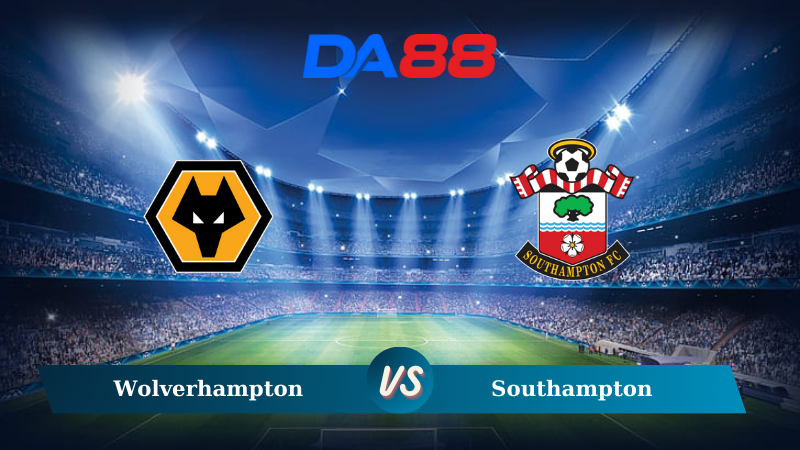 Nhận định soi kèo Wolverhampton vs Southampton 22h00 ngày 09/11/2024 – Ngoại hạng Anh DA88