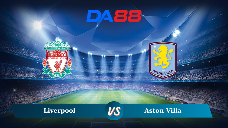 Nhận định soi kèo Liverpool vs Aston Villa 03h00 ngày 10/11/2024 – Ngoại hạng Anh DA88