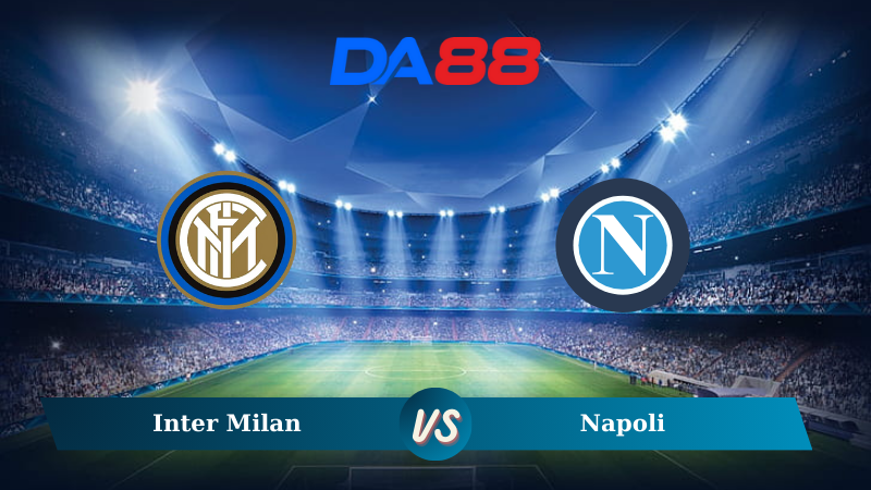 Nhận định soi kèo Inter Milan vs Napoli 02h45 ngày 11/11/2024 – Serie A DA88