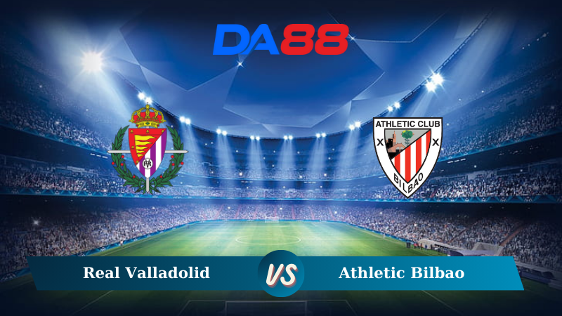 Nhận định soi kèo Real Valladolid vs Athletic Bilbao 00h30 ngày 11/11/2024 – VĐQG Tây Ban Nha DA88