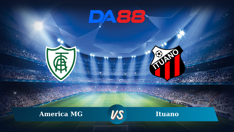 Nhận định soi kèo America MG vs Ituano 05h00 ngày 13/11/2024 - Hạng 2 Brazil DA88