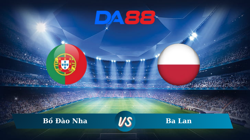 Nhận định soi kèo Bồ Đào Nha vs Ba Lan 02h45 ngày 16/11/2024 – Nations League DA88