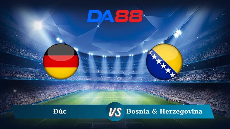 Nhận định soi kèo Đức vs Bosnia & Herzegovina 02h45 ngày 17/11/2024 – Nations League DA88